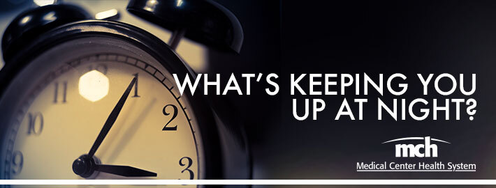 What's keeping you up at night | Medical Center Health System